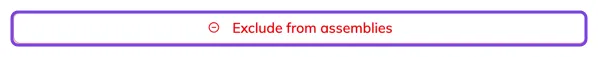 The Exclude from assemblies button at the bottom of the panel, and its dialog with the reason and the duration
