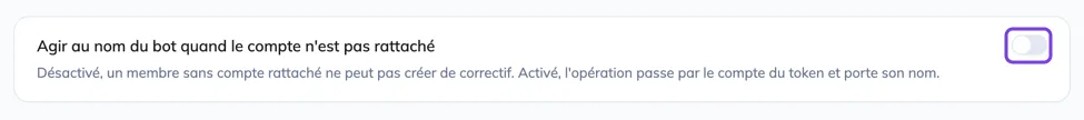 L'interrupteur Agir au nom du bot quand le compte n'est pas rattaché