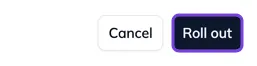 The Roll out button